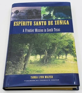 Espiritu Santo De Zunica A Frontier Mission in South Texas Tamra Lynn Walter HC - Bild 1 von 21