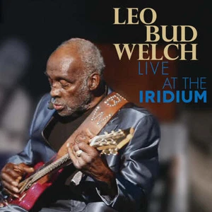 Leo Bud Welch - Live At The Iridium (CD + DVD) - Picture 1 of 1