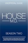 House MD: House MD Season Two Unofficial Guide: The Unofficial Guide to House<|
