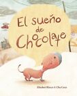 El Sueao De Chocolate (Chocolate's Dream). Blasco, Coco 9788416147458 New<|