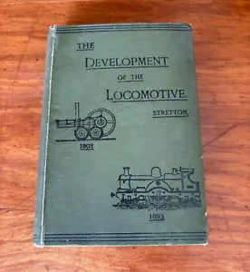 THE DEVELOPMENT OF THE LOCOMOTIVE ENGINE 1803 -1893 BY CLEMENT STRETTON 1893 HC - Picture 1 of 11