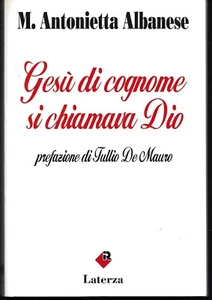 Gesù di cognome si chiamava Dio. M.A. Albanese. Laterza 1992. 1° edizione - Imagen 1 de 1