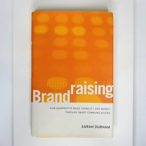 Brandraising Sarah Durham Nonprofits Raise Visibility and Money Hard Cover - Picture 1 of 9
