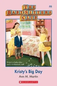 Kristy's Big Day - The Baby-Sitters Club Series (Book 6): The Baby-Sitters Club  - Picture 1 of 1