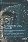 Business Under Crisis : Avenues For Innovation, Entrepreneurship And Sustaina...
