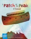 A Patch On The Peak Of Ararat (A Faith That God Built Book) - Very Good