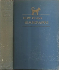 HOW PEARY REACHED THE POLE BY DONALD B. MACMILLAN, 1ST ED, 1934, NORTH POLE - Bild 1 von 1