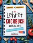 Diana-Isabel Scheffen Das Lehrer-Kochbuch - das perfekte Geschenk für Lehrer