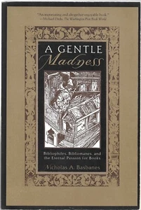A Gentle Madness: Bibiliophiles, Bibliomanes and .. Nicholas A. Basbanes, [1995] - Bild 1 von 1
