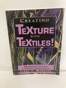 Creating Texture with Textiles! by Linda F. McGehee Award Winning Techniques - Picture 1 of 4