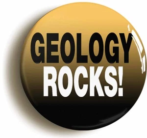GEOLOGY ROCKS BADGE BUTTON PIN (Size is 1inch/25mm diameter) - Picture 1 of 4