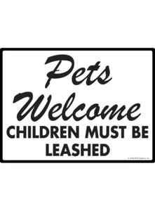 Pets Welcome - Children Must Be Leashed Exterior Aluminum Dog Sign - 12" x 9" - Picture 1 of 1