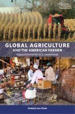 Kimberly Ann Elliot Global Agriculture and the American Farmer (Paperback)