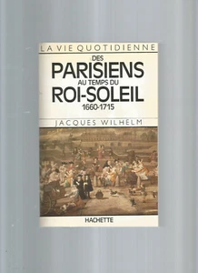 LA VIE QUOTIDIENNE DES PARISIENS AU TEMPS DU ROI SOLEIL - Bild 1 von 1