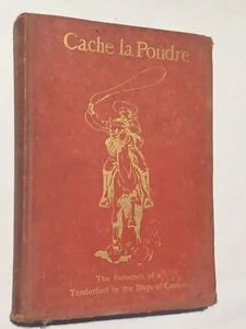 Cache la poudre The romance of a tenderfoot in the days of Custer Herbert Myrick - Imagen 1 de 7