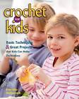 Crochet For Kids Basic Techniques And Great Projec