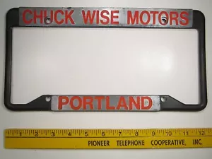 DEALER License Plate Frame CHUCK WISE MOTORS Portland Oregan Z215d - Picture 1 of 1