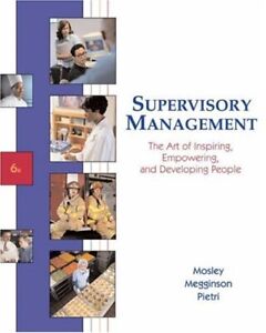 SUPERVISORY MANAGEMENT: THE ART OF INSPIRING, EMPOWERING, By Donald C. Mosley