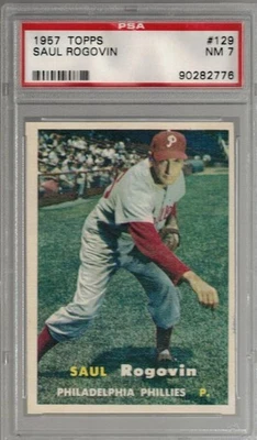 1957 Topps # 129 - SAUL ROGOVIN - Philadelphia Phillies - PSA 7 NM - Image 1 of 2