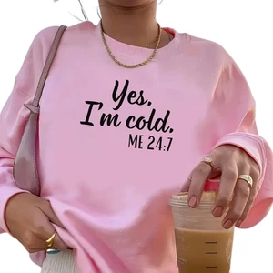 Sudadera Yes I’m Cold Me 24:7 para mujer y hombre - Divertida suéter para clima frío - Imagen 1 de 15