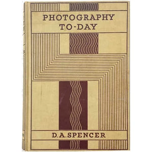 Photography To-Day (Oxford, 1936) - Spencer. D.A. - Foto 1 di 1