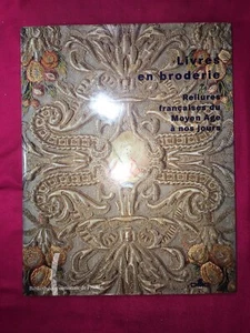 CORON. LEFÈVRE. LIVRES EN BRODERIE. RELIURES FRANÇAISES DU MOYEN ÂGE À NOS JOURS - Picture 1 of 12