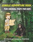 Jungle Adventure Book: Fun Animal Facts For Kids With Real Animal Photos by Lisa