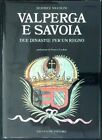 Valperga E Savoia Due Dinastie Per Un Regno - B. Niccolini - 1^Ed. 1986