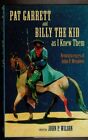 PAT GARRET AND BILLY THE KID AS I KNEW THEM. by Meadows, John P. & Wilson, John 