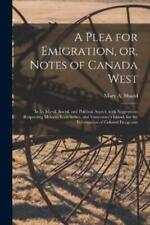 A Plea for Emigration, or, Notes of Canada West [microfo (Paperback) (UK IMPORT)