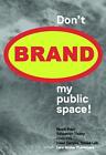 Don't Brand My Public Space! Ruedi Baur