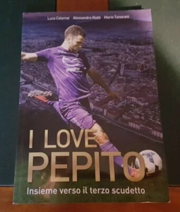 Calcio AC FIORENTINA ** I LOVE PEPITO ( Giuseppe Rossi ) il Libro ** Rarità - Picture 1 of 12
