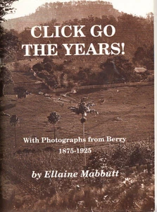 Click Go the Years! With Photographs from Berry, 1875-1923 NSW S COAST HISTORY - Picture 1 of 1