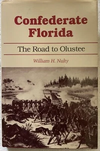 Confederate Florida: The Road to Olustee by William H. Nulty - Picture 1 of 2