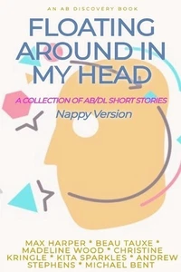 Floating Around In My Head Vol 1 (Nappy Version): An ABDL/short story collection - Picture 1 of 1