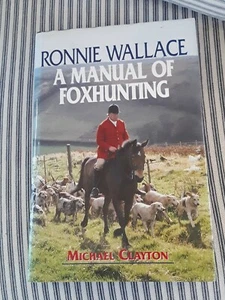RONNIE WALLACE: A MANUAL OF FOXHUNTING By Michael Clayton - Hardcover - Picture 1 of 4