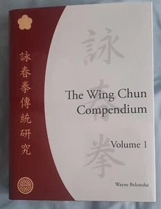 The Wing Chun Compendium, Volume 1& 2 by Wayne Belonoha (2005 & 2009 Hardcovers) - Bild 1 von 13