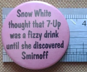 Vintage Pin Badge Snow White Thought That 7-Up Was A Fizzy Drink Smirnoff - Picture 1 of 1