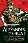 Jamila Gavin Alexander The Great: Man, Myth Or Monster? (Poche)