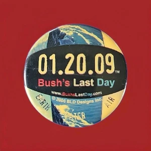 "Bush's Last Day 01.20.09" 1.5" Button Pin - Picture 1 of 4