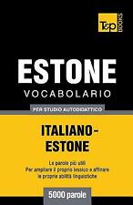 Vocabolario Italiano-Estone Per Studio Autodidattico - 5000 Parole
