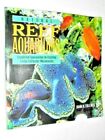 NATURAL REEF AQUARIUMS  : Simplified Approaches to Creating Saltwater Microcosms