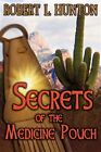 Secrets Of The Medicine Pouch, Paperback By Hunton, Robert L, Like New Used, ...