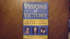 VISIONS OF VICTORY: The Hopes of WWII Leaders by Weinberg - Picture 1 of 3