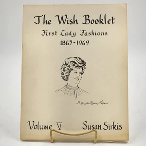 Susan Sirkis Doll Patterns The Wish Booklet First Lady Fashions 1865-1969 Vol V - Picture 1 of 8