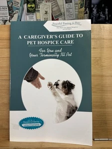 A Caregiver's Guide to Pet Hospice Care by Peaceful Passing for Pets (English) - Foto 1 di 3