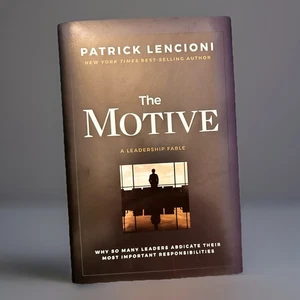 The Motive : Why So Many Leaders Abdicate Their Most Important Responsibilities - Imagen 1 de 2