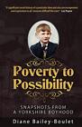 Poverty To Possibility: Snapshots F..., Bailey-Boulet,