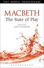 Macbeth: The State of Play (Arden Shakes..., Bloomsbury