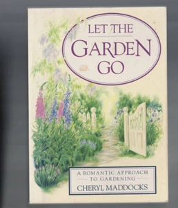 GARDEN ,LET THE GARDEN GO , A ROMANTIC APPROACH TO GARDENING - Picture 1 of 1